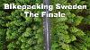 I Made It Home Bikepacking The Length Of Sweden Episode 13